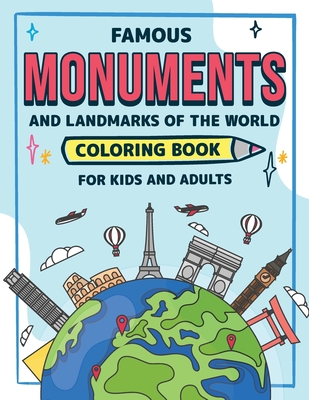 Famous Monuments and Landmarks of the World: Coloring Book for Kids and Adults Interesting Facts and Learning Book Vol 1 - Joy, Hanna