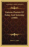 Famous Pianists of Today and Yesterday (1900)