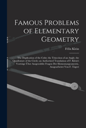 Famous Problems of Elementary Geometry: The Duplication of the Cube; The Trisection of an Angle; The Quadrature of the Circle; An Authorized Translation of F. Klein's Vortrage Uber Ausgewahlte Fragen Der Elementargeometrie, Ausgearbeitet Von F. Tagert