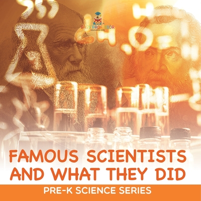 Famous Scientists and What They Did: Pre-K Science Series - Baby Professor