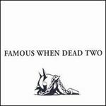 Famous When Dead, Vol. 2
