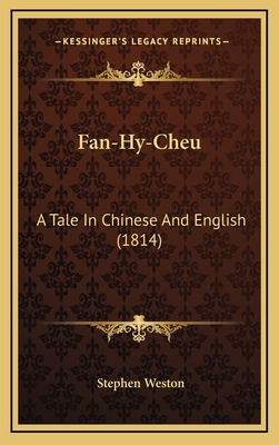 Fan-Hy-Cheu: A Tale in Chinese and English (1814) - Weston, Stephen