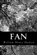 Fan: The Story of a Young Girl's Life - Hudson, William Henry