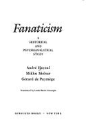 Fanaticism: A Historical and Psychoanalytical Study