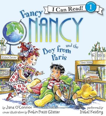 Fancy Nancy and the Boy from Paris Book and CD - O'Connor, Jane, and Glasser, Robin Preiss (Illustrator), and Keating, Isabel (Read by)