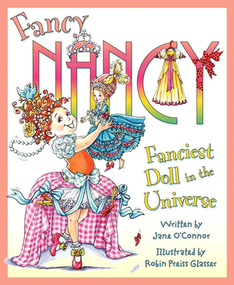 Fancy Nancy: Fanciest Doll in the Universe - O'Connor, Jane