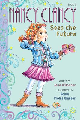 Fancy Nancy: Nancy Clancy Sees the Future - O'Connor, Jane