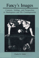 Fancy's Image: Contexts, Settings, and Perspectives in Shakespeare and His Contemporaries
