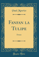 Fanfan La Tulipe: Drame (Classic Reprint)