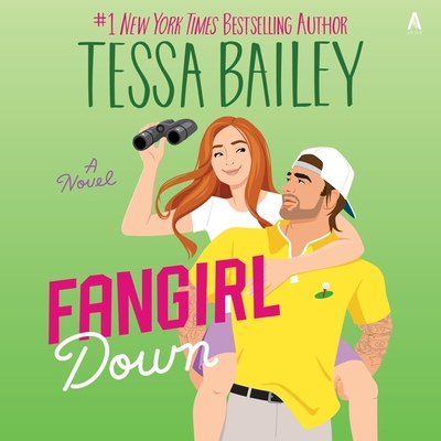 Fangirl Down - Bailey, Tessa, and Dalton, Callie (Read by)