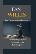 Fani Willis: The Prosecutor's Pursuit Through High-Stakes Cases and Legal Landscapes.