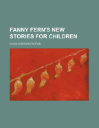 Fanny Fern's New Stories for Children