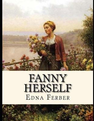 Fanny Herself (Annotated) - Ferber, Edna