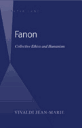 Fanon: Collective Ethics and Humanism - Jean-Marie, Vivaldi