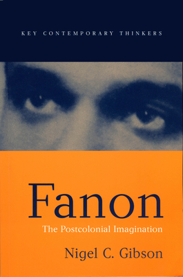 Fanon: The Postcolonial Imagination - Gibson, Nigel C.