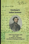Fanshawe's Indian Summer: The Private Letters of Lt. Col. Thomas Basil Fanshawe from Kamptee 1875