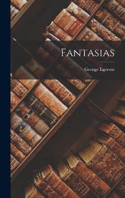 Fantasias - Egerton, George