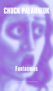 Fantasmas - Palahniuk, Chuck, and Calvo, Javier (Translated by)