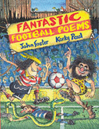 Fantastic Football Poems - Paul, Korky, and Foster, John (Contributions by)