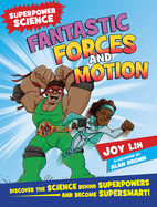 Fantastic Forces and Motion: Discover the Science Behind Superpowers ... and Become Supersmart!