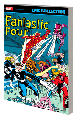 Fantastic Four Epic Collection: The Dream Is Dead - Englehart, Steve, and Frenz, Ron