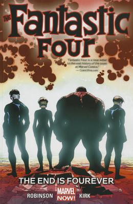 Fantastic Four, Volume 4: The End Is Fourever - Robinson, James, Professor (Text by)