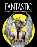 FANTASTIC MAGICAL CREATURES COLORING BOOK - Vol.1: Magical Creatures Coloring Book