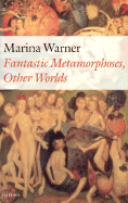 Fantastic Metamorphoses, Other Worlds: Ways of Telling the Self - Warner, Marina