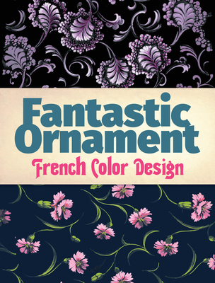 Fantastic Ornament: French Color Design - Dover