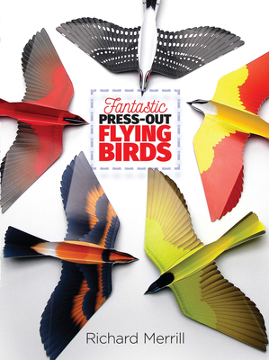 Fantastic Press-Out Flying Birds - Merrill, Richard