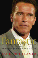 Fantastic: The Life of Arnold Schwarzenegger