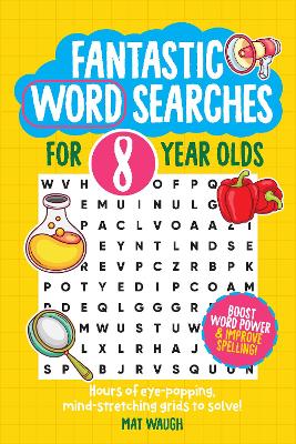 Fantastic Wordsearches for 8 Year Olds: Fun, mind-stretching puzzles to boost children's word power! - Waugh, Mat