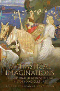 Fantastical Imaginations: The Supernatural in Scottish History and Culture