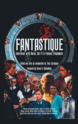 Fantastique: Interviews with Horror, Sci-Fi & Fantasy Filmmakers (Volume I) (hardback) - Earnshaw, Tony, and Hallenbeck, Bruce G (Foreword by)