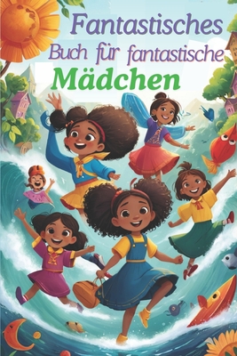 Fantastisches Buch f?r fantastische M?dchen: St?rken Sie die innere Kraft und das Selbstvertrauen Ihrer Prinzessin - Verma, Chandra Shekhar (Illustrator), and Kumar, Rohit