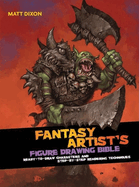 Fantasy Artist's Figure Drawing Bible: Ready-to-draw Characters and Step-by-step Rendering Techniques