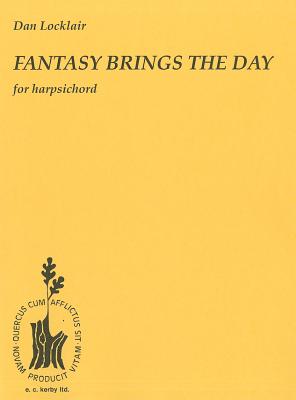 Fantasy Brings the Day: Harpsichord Solo - Locklair, Dan (Composer)