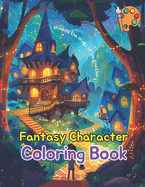 Fantasy Character Coloring Book: Unleash Your Imagination: A Fantasy Adventure in Colors