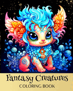 Fantasy Creatures Coloring Book: Fantasy Coloring Pages with Cute Mystical and Mythical Creatures