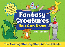 Fantasy Creatures You Can Draw: The Amazing Step-By-Step Art Card Studio
