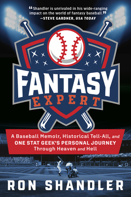 Fantasy Expert: A Baseball Memoir, Historical Tell-All, and One Stat Geek's Personal Journey Through Heaven and Hell - Shandler, Ron