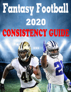 Fantasy Football 2020: Consistency Guide: Everything you need to know to rule your Fantasy Football League