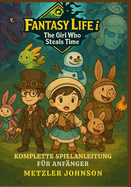 Fantasy Life i: The Girl Who Steals Time - Komplette Spielanleitung fr Anfnger