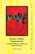 Fantasy, Politics, Postmodernity: Pratchett, Pullman, Miville and Stories of the Eye