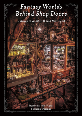 Fantasy Worlds Behind Shop Doors: Gateway to Another World Next Level - Shimizu, Daisuke