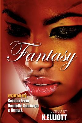 Fantasy - Ervin, Keisha, and Santiago, Danielle, and Anna J