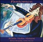 Fantomen - Seattle Violin Virtuosi; Victoria Bogdashevskaya (piano)