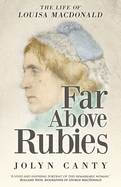 Far Above Rubies: The Life of Louisa MacDonald