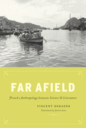 Far Afield: French Anthropology Between Science and Literature