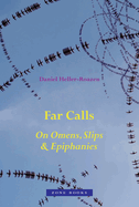 Far Calls: On Omens, Slips, & Epiphanies